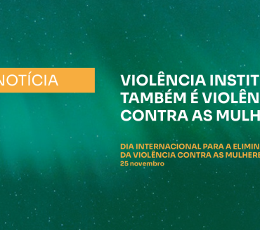 VIOLÊNCIA INSTITUCIONAL TAMBÉM É VIOLÊNCIA CONTRA AS MULHERES: STSS DENUNCIA RETIRADA DE DIREITOS LABORAIS